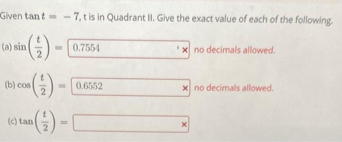 Solved Given tant=−7,t is in Quadrant II. Give the exact | Chegg.com