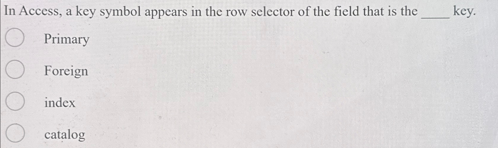 Solved In Access a key symbol appears in the row selector Chegg