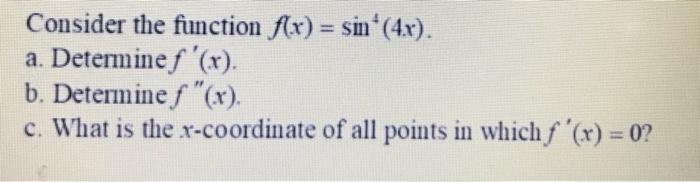 Solved Consider the function f(x) = sin(4x). a. Determine f | Chegg.com