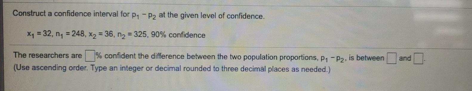 Solved Construct a confidence interval for P1 - P2 at the | Chegg.com