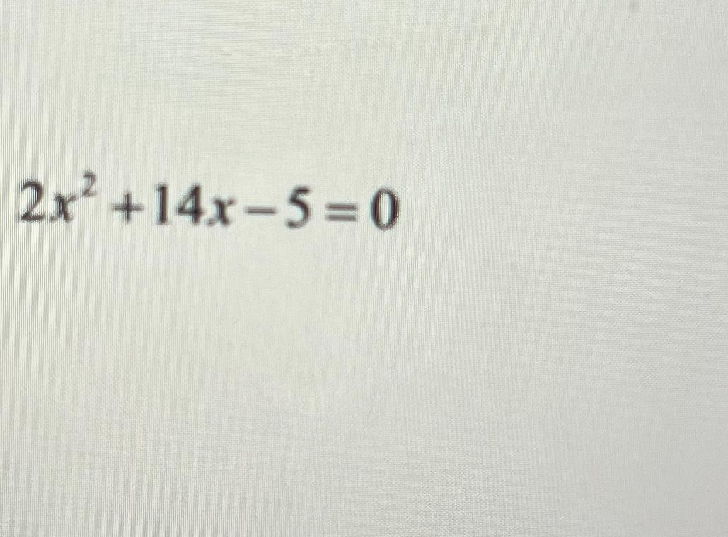 solved-2x2-14x-5-0-chegg
