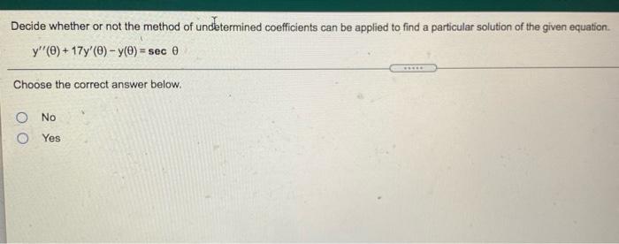Solved Decide Whether Or Not The Method Of Undetermined | Chegg.com