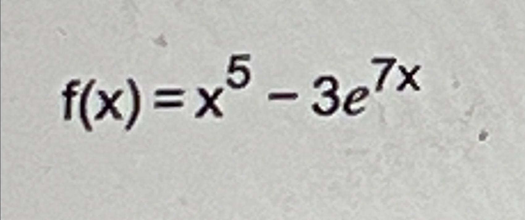 solved-f-x-x5-3e7x-chegg