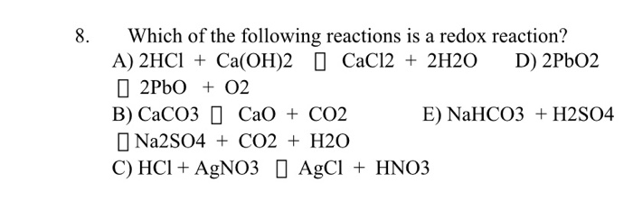 Solved 8. Which of the following reactions is a redox | Chegg.com