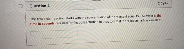 Solved 2.5 pts Question 4 The first-order reaction starts | Chegg.com