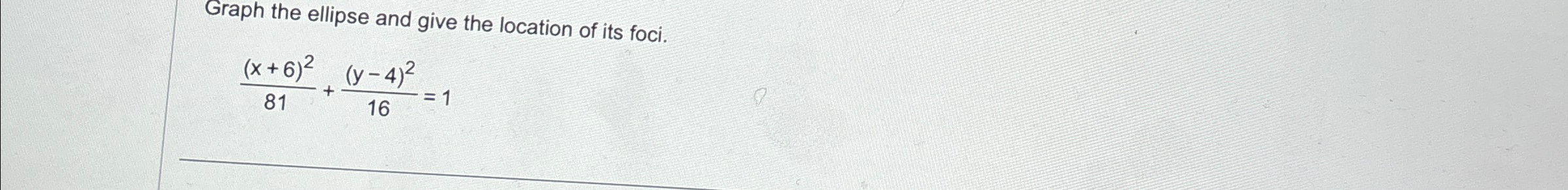 solved-graph-the-ellipse-and-give-the-location-of-its-chegg