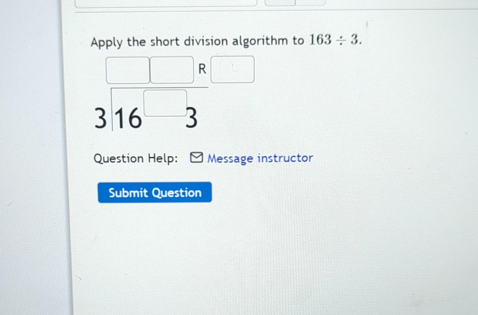 Solved Apply the short division algorithm to 163÷3. \( 3