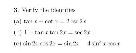 Solved 3. Verify the identities (a) tanx+cotx=2csc2x (b) | Chegg.com