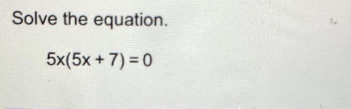 2x 7 )( 3x 5 )= 0