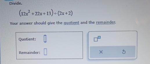 Solved Divide 12x2 22x 13 ÷ 2x 2 Your Answer Should Give