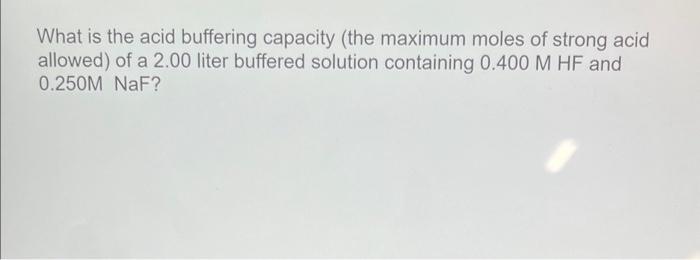 What is the acid buffering capacity (the maximum moles of strong acid allowed) of a \( 2.00 \) liter buffered solution contai