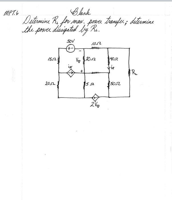 Blank
Determine \( R_{L} \) for max. powe tranfer; determine the power dissipated by \( R_{L} \).