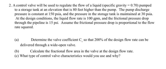 Solved 2. A control valve will be used to regulate the flow | Chegg.com