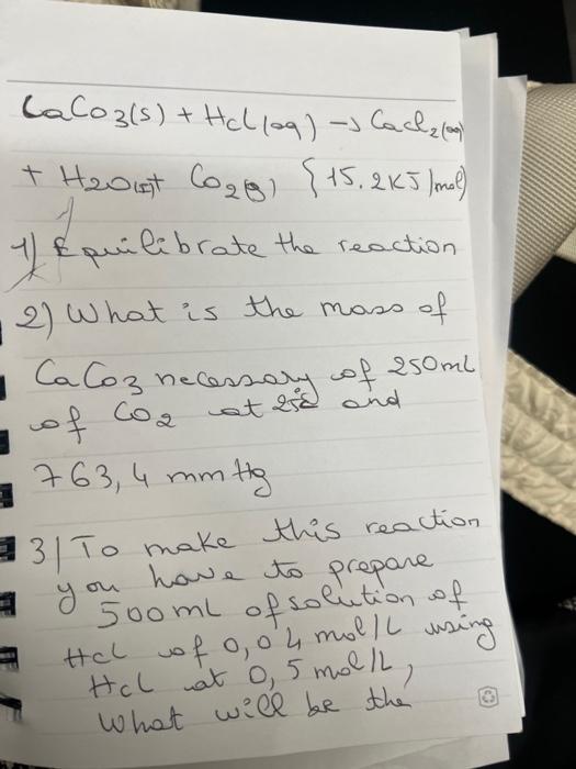 Solved CaCo3( s)+HCl(og)−CaCl2(∞)+H20( s)Co2(g){15.2KJmal) | Chegg.com