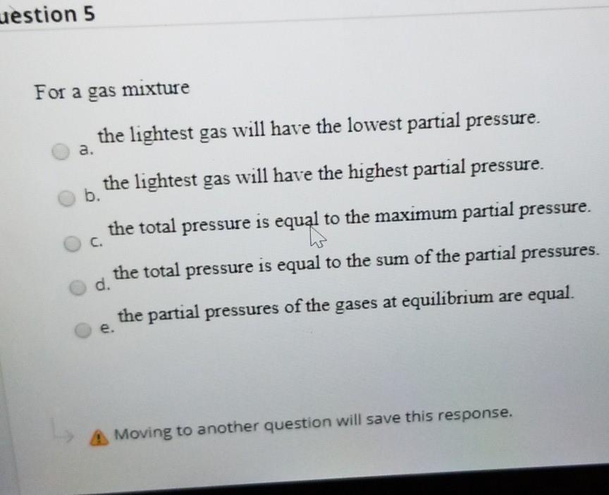 Solved westion 5 For a gas mixture the lightest gas will