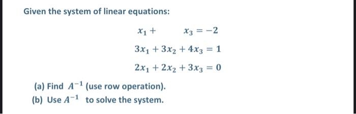 Solved Given the system of linear equations: x + x3 = -2 3x1 | Chegg.com