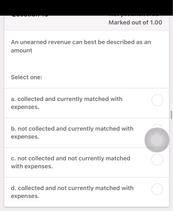 Solved Marked Out Of 1.00 An Unearned Revenue Can Best Be | Chegg.com