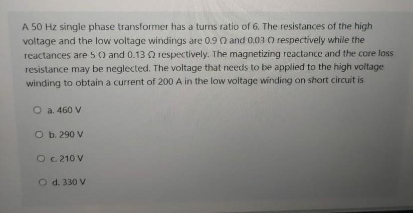 Solved A 50 Hz single phase transformer has a turns ratio of | Chegg.com