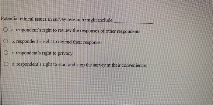 Solved Potential ethical issues in survey research might | Chegg.com