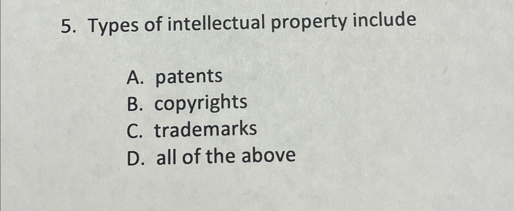 Solved Types Of Intellectual Property IncludeA. ﻿patentsB. | Chegg.com