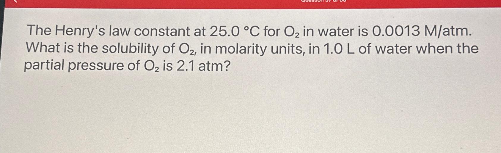 Solved The Henry's law constant at 25.0\\\\deg C for O_(2) | Chegg.com