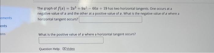 Solved The graph of f(x)=2x3+9x2−60x+19 has two horizontal | Chegg.com