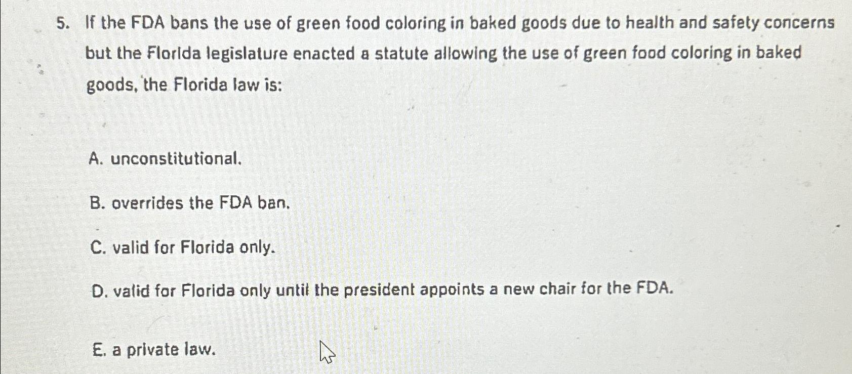 Solved If the FDA bans the use of green food coloring in | Chegg.com