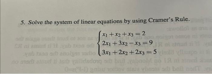 5. Solve the system of linear equations by using Cramers Rule. \[ \left\{\begin{array}{l} x_{1}+x_{2}+x_{3}=2 \\ 2 x_{1}+3 x