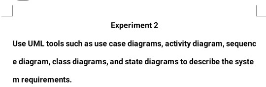 Solved Experiment 2 Use UML tools such as use case diagrams, | Chegg.com