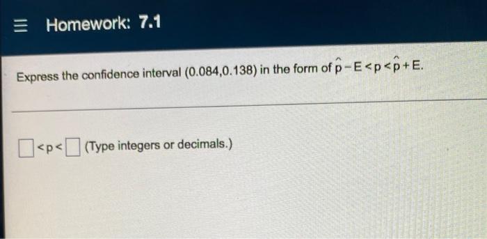 Solved = Homework: 7.1 Express the confidence interval | Chegg.com