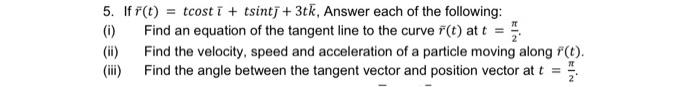 Solved 5. If rˉ(t)=tcost ˉ+tsint ˉ+3tkˉ, Answer each of the | Chegg.com