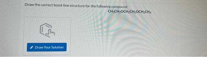 Solved Draw The Correct Bond-line Structure For The | Chegg.com