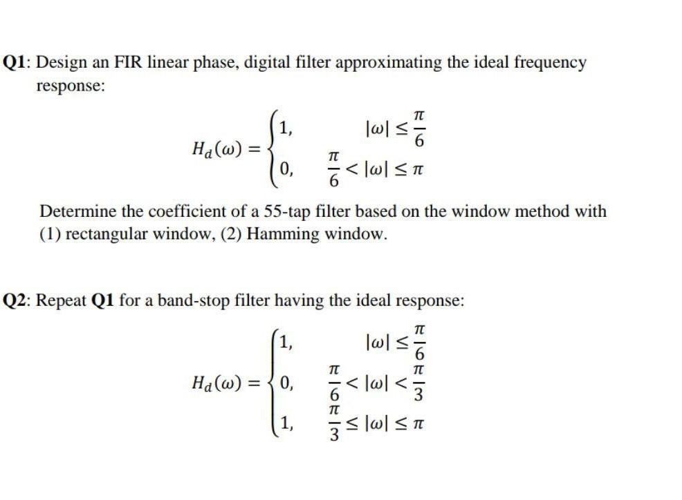 Solved Q1: Design an FIR linear phase, digital filter | Chegg.com