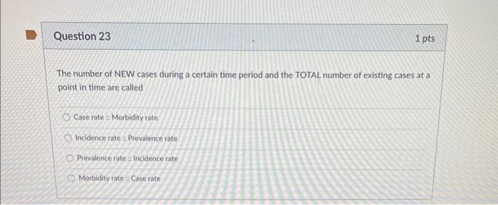 The number of NEW cases during a certain time period and the TOTAL number of existing cases at a point in time are called
Cas