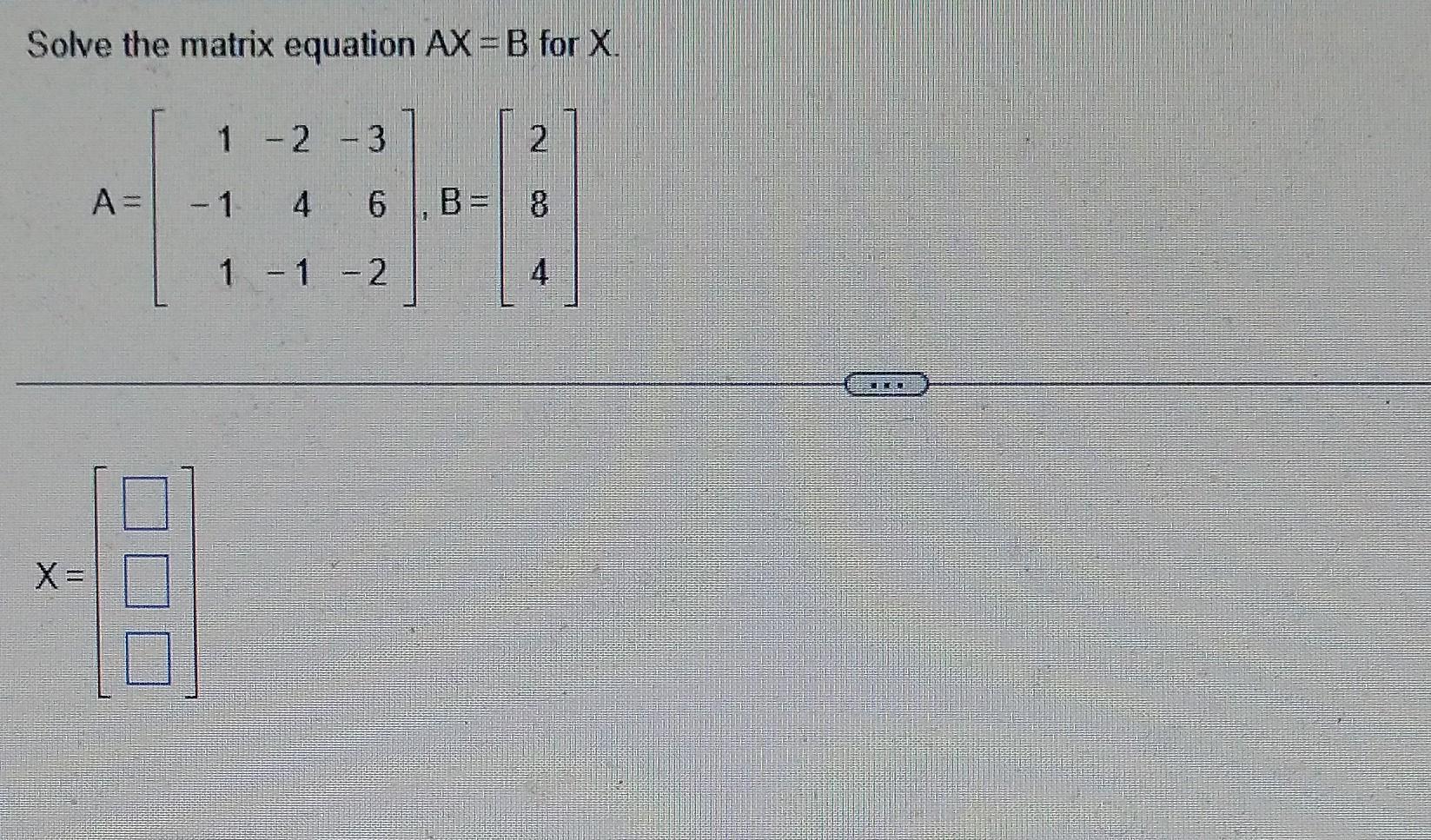 Solved Solve The Matrix Equation AX=B For X | Chegg.com