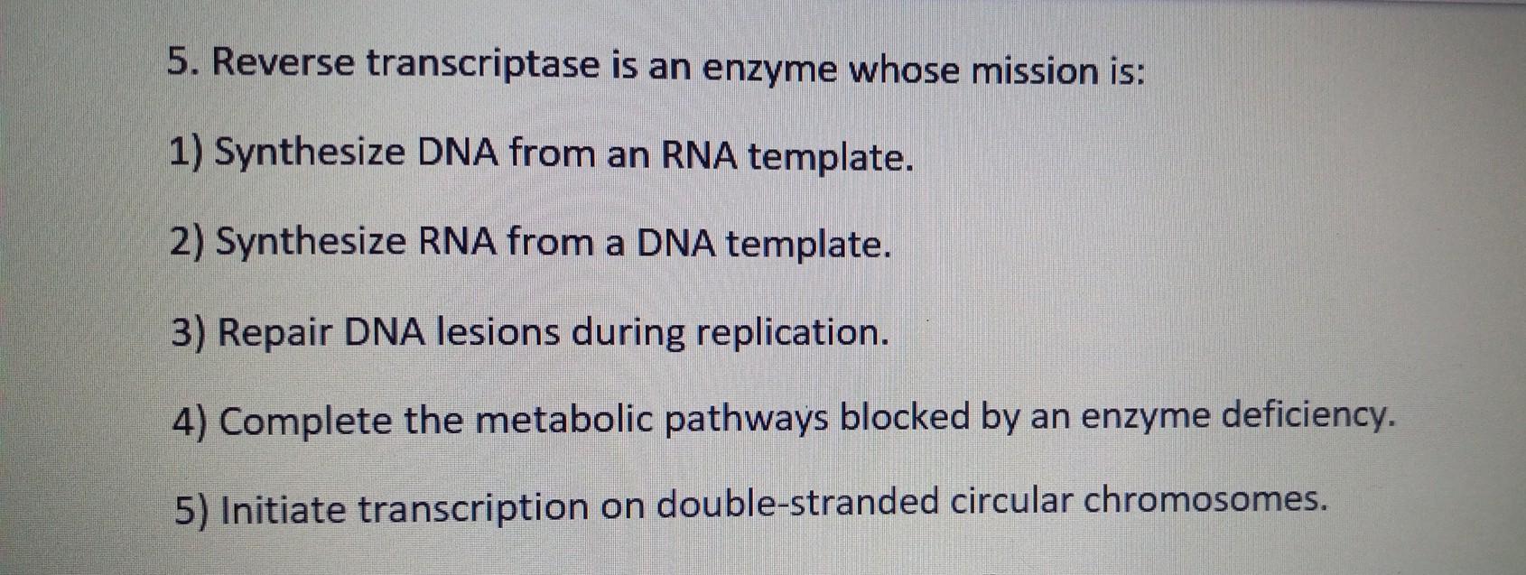 Solved 5 Reverse Transcriptase Is An Enzyme Whose Mission Chegg Solved 5 Reverse Transcriptase Is An Enzyme Whose Mission Chegg