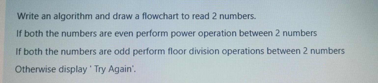 Solved Write an algorithm and draw a flowchart to read 2 | Chegg.com