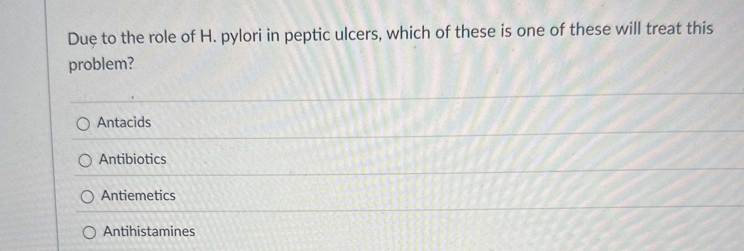 Solved Due to the role of H . ﻿pylori in peptic ulcers,