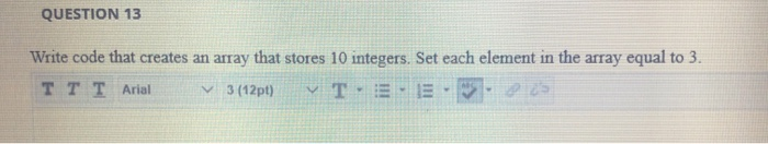 Solved QUESTION 13 Write code that creates an array that | Chegg.com