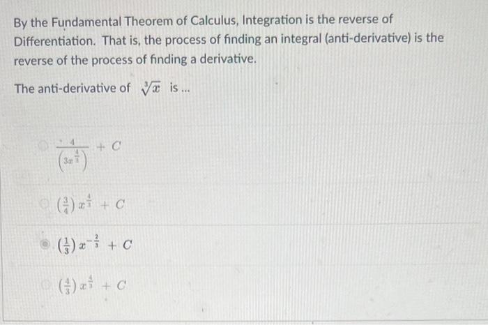 By the Fundamental Theorem of Calculus, Integration is the reverse of Differentiation. That is, the process of finding an int