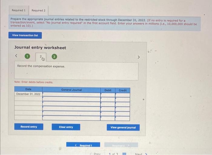 Prepare the appropriate journal entries related to the restricted stock through December 31,2022 . (If no entry is required f
