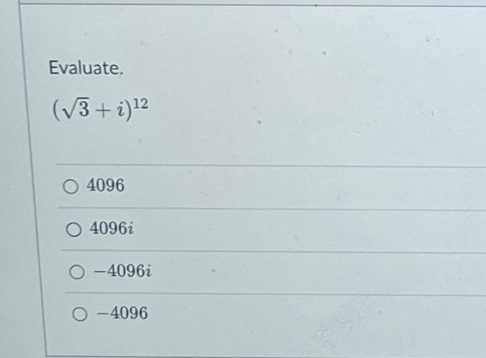 Solved Evaluate. (3+i)12 4096 4096i −4096i −4096 | Chegg.com