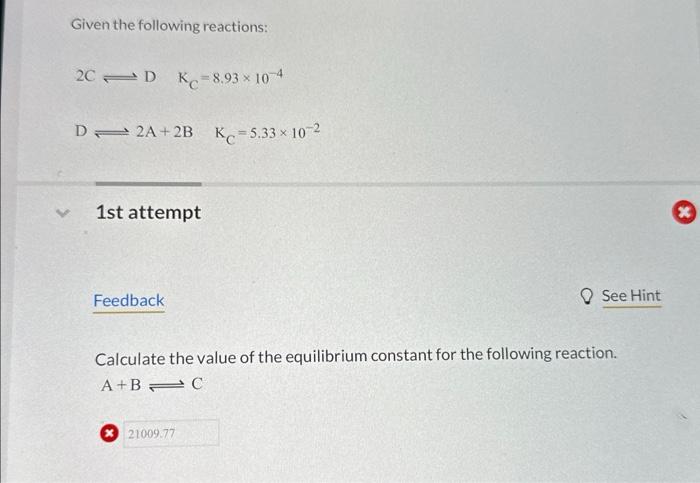Solved Given the following reactions: 2C⇌DKC=8.93×10−4 D⇌2 | Chegg.com