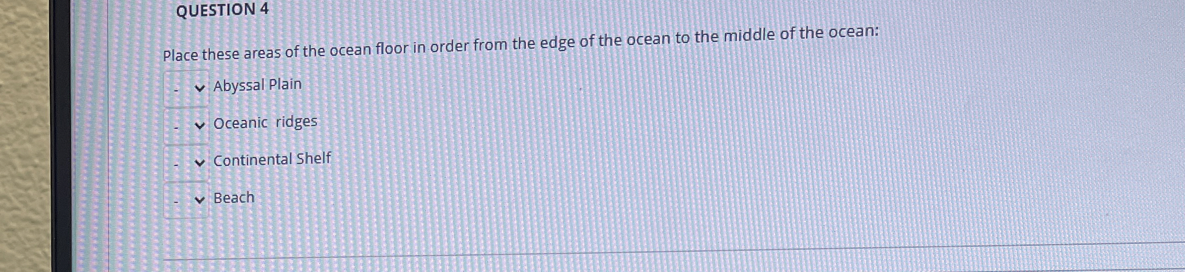 Solved QUESTION 4Place these areas of the ocean floor in | Chegg.com
