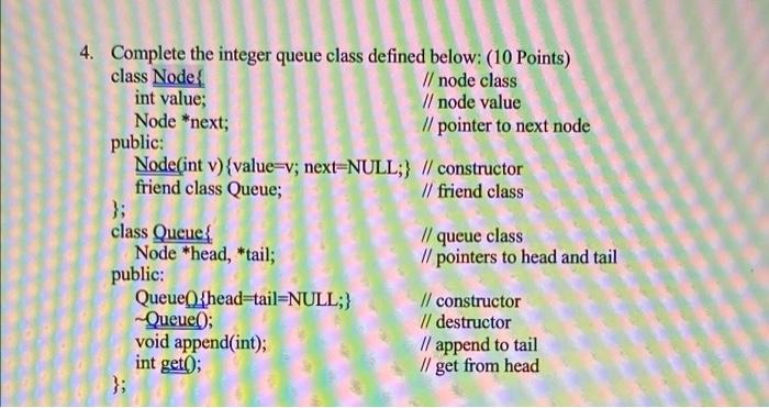 Solved 4. Complete the integer queue class defined below: | Chegg.com