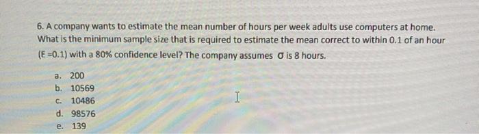 Solved 6. A company wants to estimate the mean number of | Chegg.com