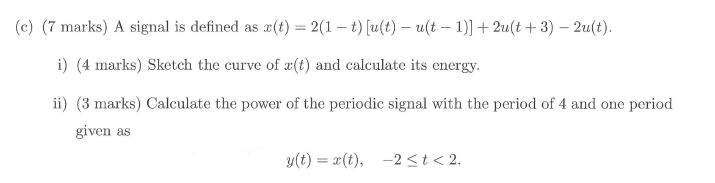 Solved (c) ﻿ marks) ﻿A signal is defined as | Chegg.com