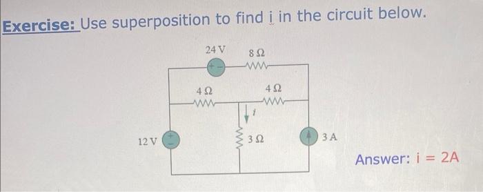 Solved Exercise: Use superposition to find i in the circuit | Chegg.com