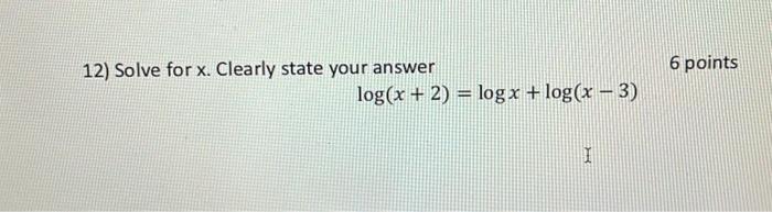 Solved 12 Solve For X Clearly State Your Answer Log X 2