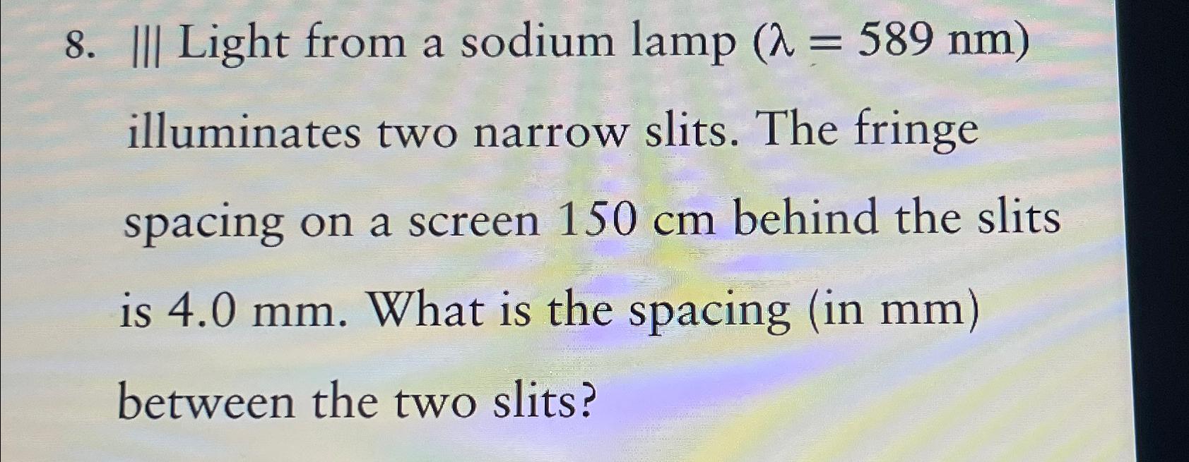 Solved III Light from a sodium lamp (\\\\lambda )=(589nm)